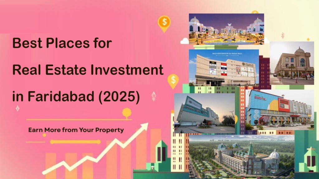 Best Places for Real Estate Investment in Faridabad (2025)